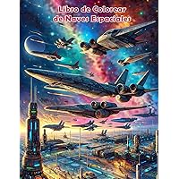 Libro de Colorear de Naves Espaciales (Spanish Edition)