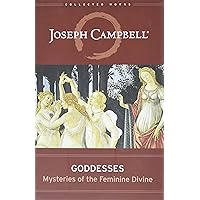 Goddesses: Mysteries of the Feminine Divine (Collected Works of Joseph Campbell) Goddesses: Mysteries of the Feminine Divine (Collected Works of Joseph Campbell) Hardcover Audible Audiobook Kindle MP3 CD