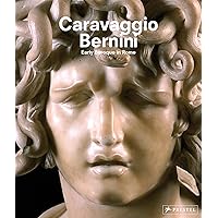 Caravaggio and Bernini: Early Baroque in Rome Caravaggio and Bernini: Early Baroque in Rome Hardcover