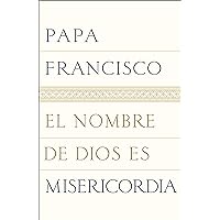 El nombre de Dios es misericordia (Spanish Edition) El nombre de Dios es misericordia (Spanish Edition) Audible Audiobook Paperback Kindle Hardcover