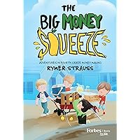 The Big Money Squeeze: Adventures in Fourth Grade Money Making The Big Money Squeeze: Adventures in Fourth Grade Money Making Hardcover Kindle