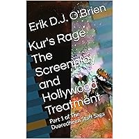 Kur's Rage The Screenplay and Hollywood Treatment: Part 1 of The Duaredheim Staff Saga Kur's Rage The Screenplay and Hollywood Treatment: Part 1 of The Duaredheim Staff Saga Kindle Paperback
