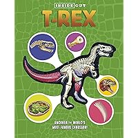 Inside Out T. Rex: Explore the World's Most Famous Dinosaur! Inside Out T. Rex: Explore the World's Most Famous Dinosaur! Hardcover