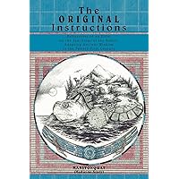 The Original Instructions: Reflections of an Elder on the Teachings of the Elders, Adapting Ancient Wisdom to the Twenty-First Century The Original Instructions: Reflections of an Elder on the Teachings of the Elders, Adapting Ancient Wisdom to the Twenty-First Century Paperback