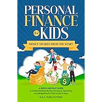 PERSONAL FINANCE FOR KIDS: MONEY SMARTS FROM THE START PERSONAL FINANCE FOR KIDS: MONEY SMARTS FROM THE START Kindle Hardcover Paperback