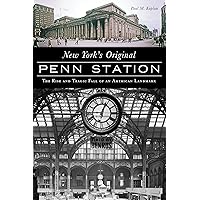 New York's Original Penn Station: The Rise and Tragic Fall of an American Landmark (Landmarks) New York's Original Penn Station: The Rise and Tragic Fall of an American Landmark (Landmarks) Paperback Kindle