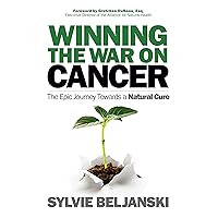 Winning the War on Cancer: The Epic Journey Towards a Natural Cure Winning the War on Cancer: The Epic Journey Towards a Natural Cure Paperback Kindle Audible Audiobook Library Binding Spiral-bound