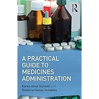 A Practical Guide to Medicine Administration A Practical Guide to Medicine Administration Kindle Hardcover Paperback