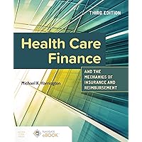 Health Care Finance and the Mechanics of Insurance and Reimbursement Health Care Finance and the Mechanics of Insurance and Reimbursement Paperback Kindle
