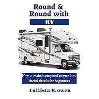 ROUND AND ROUND WITH RV: How to make it easy and convenient. Useful details for beginners ROUND AND ROUND WITH RV: How to make it easy and convenient. Useful details for beginners Kindle Audible Audiobook Paperback