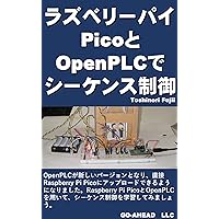 Sequence control with Raspberry Pi Pico and OpenPLC (Japanese Edition) Sequence control with Raspberry Pi Pico and OpenPLC (Japanese Edition) Kindle Paperback