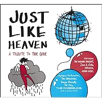 Just Like Heaven: A Tribute To The Cure Just Like Heaven: A Tribute To The Cure Audio CD