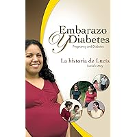 Embarazo y diabetes/Pregnancy & Diabetes: Lucía's Story (Spanish Edition) Embarazo y diabetes/Pregnancy & Diabetes: Lucía's Story (Spanish Edition) Kindle
