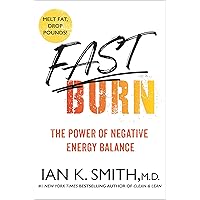 Fast Burn!: The Power of Negative Energy Balance Fast Burn!: The Power of Negative Energy Balance Hardcover Kindle Paperback
