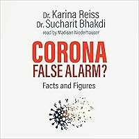 Corona, False Alarm?: Facts and Figures Corona, False Alarm?: Facts and Figures Audible Audiobook Paperback Kindle