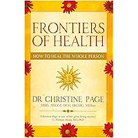 Frontiers of Health: How to Heal the Whole Person Frontiers of Health: How to Heal the Whole Person Paperback Kindle