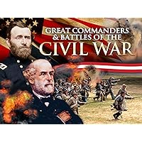 Great Commanders and Battles of the Civil War