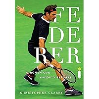 Federer: O Homem que mudou o esporte (Portuguese Edition) Federer: O Homem que mudou o esporte (Portuguese Edition) Kindle Audible Audiobook Paperback
