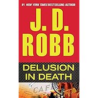 Delusion in Death (In Death, Book 35) Delusion in Death (In Death, Book 35) Kindle Audible Audiobook Hardcover Paperback Mass Market Paperback MP3 CD