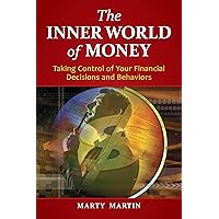 The Inner World of Money: Taking Control of Your Financial Decisions and Behaviors The Inner World of Money: Taking Control of Your Financial Decisions and Behaviors Kindle Hardcover