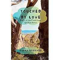 Touched by Love (Short and Simple Spiritual Series Book 1)