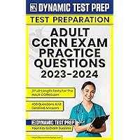 Adult CCRN Practice Questions 2023 and 2024 - 3 Full-Length Tests For The Critical Care Nurses Certification Examinations (450 Questions and Detailed Answers) Adult CCRN Practice Questions 2023 and 2024 - 3 Full-Length Tests For The Critical Care Nurses Certification Examinations (450 Questions and Detailed Answers) Kindle Paperback