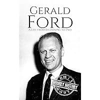 Gerald Ford: A Life from Beginning to End (Biographies of US Presidents) Gerald Ford: A Life from Beginning to End (Biographies of US Presidents) Kindle Audible Audiobook Paperback Hardcover