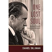 One Lost Soul: Richard Nixon’s Search for Salvation (Library of Religious Biography (LRB)) One Lost Soul: Richard Nixon’s Search for Salvation (Library of Religious Biography (LRB)) Hardcover Kindle