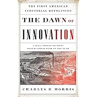 The Dawn of Innovation: The First American Industrial Revolution The Dawn of Innovation: The First American Industrial Revolution Paperback Kindle Audible Audiobook Hardcover Audio CD
