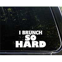 I Brunch So Hard - 6-3/4