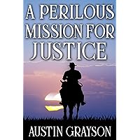 A Perilous Mission for Justice: A Historical Western Adventure Book