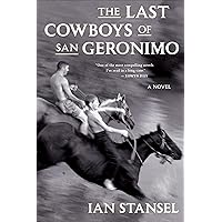 The Last Cowboys of San Geronimo: A Novel The Last Cowboys of San Geronimo: A Novel Kindle Audible Audiobook Hardcover Paperback Audio CD
