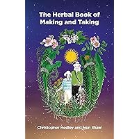 A Herbal Book of Making and Taking A Herbal Book of Making and Taking Paperback Kindle