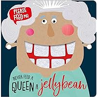 Never Feed a Queen a Jellybean Never Feed a Queen a Jellybean Board book