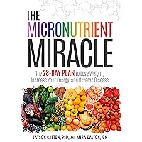 The Micronutrient Miracle: The 28-Day Plan to Lose Weight, Increase Your Energy, and Reverse Disease The Micronutrient Miracle: The 28-Day Plan to Lose Weight, Increase Your Energy, and Reverse Disease Hardcover Audible Audiobook Kindle MP3 CD