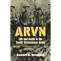 ARVN: Life and Death in the South Vietnamese Army (Modern War Studies) ARVN: Life and Death in the South Vietnamese Army (Modern War Studies) Hardcover Kindle Paperback