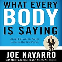 What Every BODY Is Saying: An Ex-FBI Agent’s Guide to Speed-Reading People What Every BODY Is Saying: An Ex-FBI Agent’s Guide to Speed-Reading People Paperback Audible Audiobook Kindle Hardcover