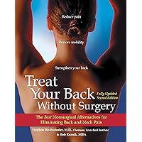 Treat Your Back Without Surgery: The Best Nonsurgical Alternatives for Eliminating Back and Neck Pain Treat Your Back Without Surgery: The Best Nonsurgical Alternatives for Eliminating Back and Neck Pain Kindle Hardcover Paperback