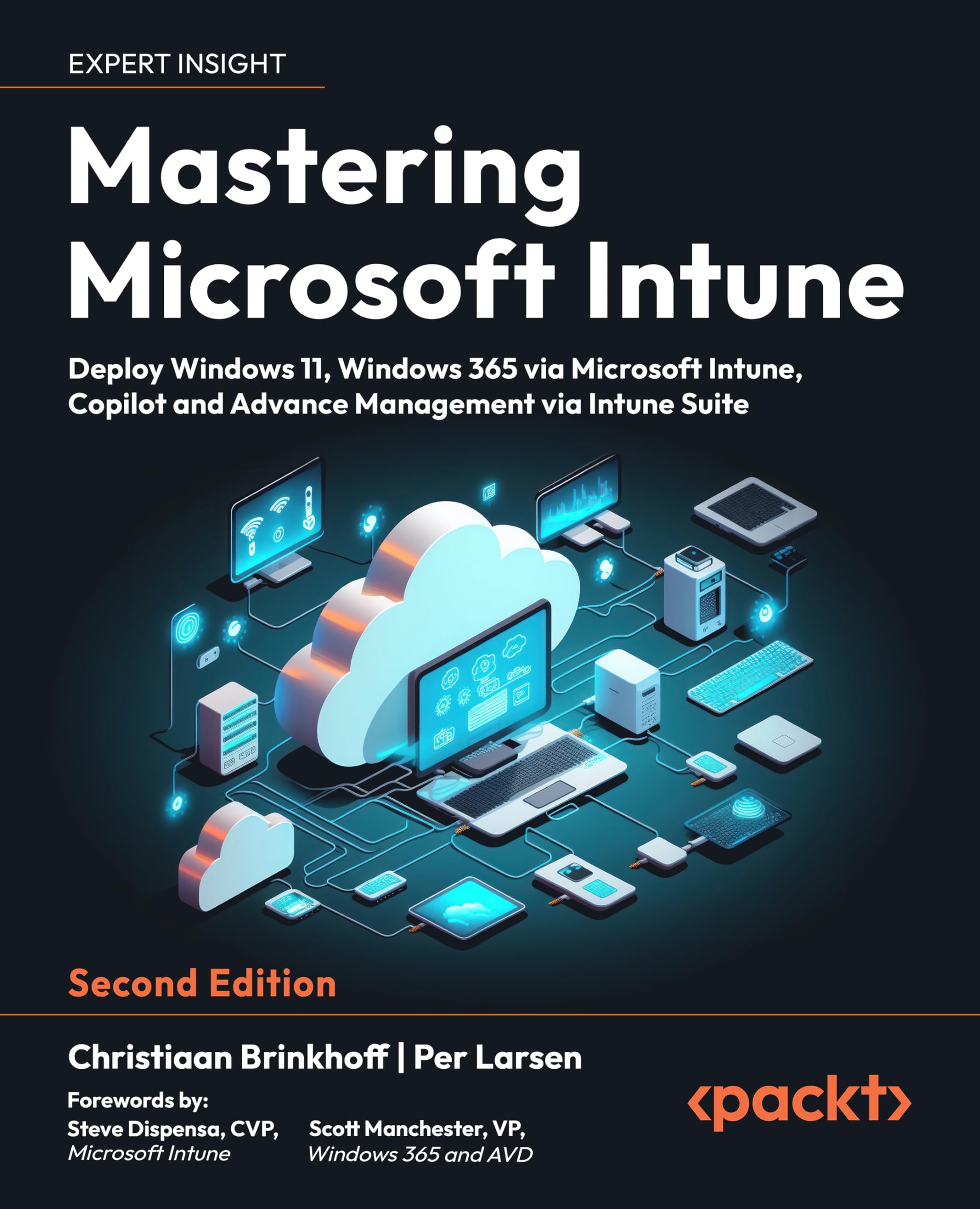 Mastering Microsoft Intune: Deploy Windows 11, Windows 365 via Microsoft Intune, Copilot and Advance Management via Intune Suite