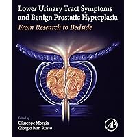 Lower Urinary Tract Symptoms and Benign Prostatic Hyperplasia: From Research to Bedside Lower Urinary Tract Symptoms and Benign Prostatic Hyperplasia: From Research to Bedside Kindle Paperback