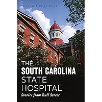 The South Carolina State Hospital: Stories from Bull Street (Landmarks) The South Carolina State Hospital: Stories from Bull Street (Landmarks) Paperback Kindle Audible Audiobook Audio CD