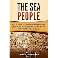 The Sea People: A Captivating Guide to the Seafarers Who Invaded Ancient Egypt, Eastern Anatolia, the Hittite Empire, Palestine, Syria, and Cyprus, along ... Age Collapse (Exploring Ancient History) The Sea People: A Captivating Guide to the Seafarers Who Invaded Ancient Egypt, Eastern Anatolia, the Hittite Empire, Palestine, Syria, and Cyprus, along ... Age Collapse (Exploring Ancient History) Kindle Paperback Audible Audiobook Hardcover