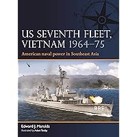 US Seventh Fleet, Vietnam 1964–75: American naval power in Southeast Asia US Seventh Fleet, Vietnam 1964–75: American naval power in Southeast Asia Paperback Kindle