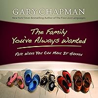 The Family You've Always Wanted: Five Ways You Can Make It Happen The Family You've Always Wanted: Five Ways You Can Make It Happen Audible Audiobook Paperback Audio CD