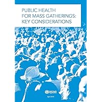 Public Health for Mass Gatherings: Key Considerations Public Health for Mass Gatherings: Key Considerations Paperback