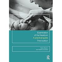 Examination of the Newborn: A Practical Guide Examination of the Newborn: A Practical Guide Kindle Hardcover Paperback