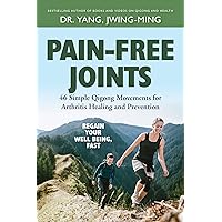 Pain-Free Joints: 46 Simple Qigong Movements for Arthritis Healing and Prevention Pain-Free Joints: 46 Simple Qigong Movements for Arthritis Healing and Prevention Paperback Kindle Hardcover