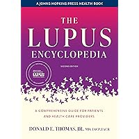 The Lupus Encyclopedia: A Comprehensive Guide for Patients and Health Care Providers (A Johns Hopkins Press Health Book)
