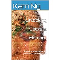 Unlocking the Secrets of Memory: A Guide to Understanding and Enhancing Cognitive Function (Science and Technology Book 21) Unlocking the Secrets of Memory: A Guide to Understanding and Enhancing Cognitive Function (Science and Technology Book 21) Kindle Audible Audiobook