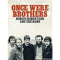 Once Were Brothers: Robbie Robertson and the Band